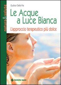 LE ACQUE E LA LUCE BIANCA libro